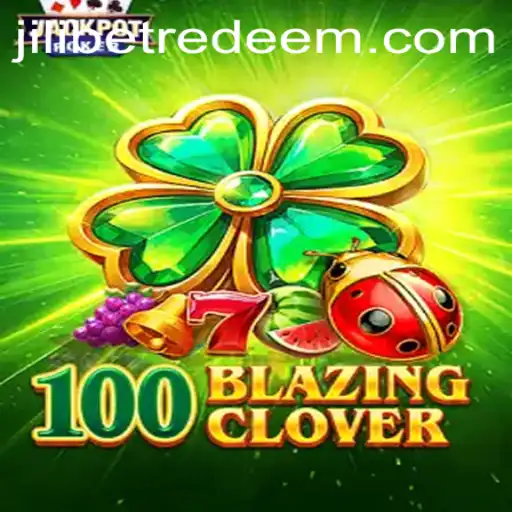 Exploring the Thrills of 100BlazingClover: A Jilibet Experience